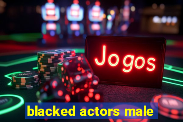 blacked actors male